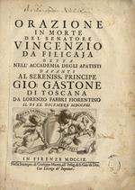 Orazione in morte del senatore Vincenzo di Filicaja detta nell'Accademia degli Apatisti da Lorenzo Fabbri fiorentino il di XX dicembre 1708