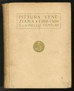 Le origini della pittura veneziana. 1300 - 1500. Con centoventi illustrazioni