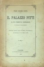 Il palazzo Pitti. La sua primitiva costruzione e successivi ingrandimenti. Lettura fatta alla Società Colombaria nell'adunanza del dì 6 marzo 1887