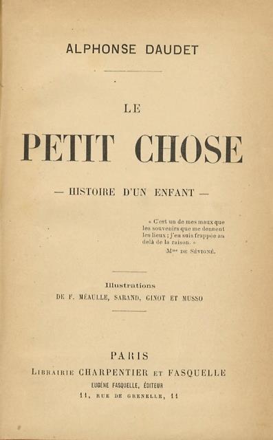 Le petit chose. Histoire d'un enfant. Illustrtions de F. Meaulle, , sarand, Ginot, et Musso - Alphonse Daudet - copertina