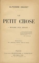 Le petit chose. Histoire d'un enfant. Illustrtions de F. Meaulle, , sarand, Ginot, et Musso