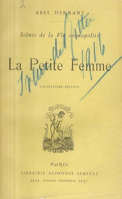 La Petite Femme. Scènes de la Vie Cosmopolite. 17ème édition - Abel Hermant - copertina