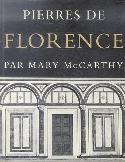 Pierres de Florence. Traduit de langlais par J. Houbart. Préface de Jacques de Lacretelle - Mary McCarthy - copertina