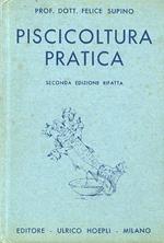 Piscicoltura pratica. Seconda edizione interamente rifatta. Con 106 figure e 15 tavole fuori testo