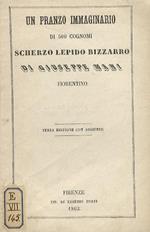 Un pranzo immaginario di 500 cognomi. Scherzo lepido bizzarro di Giuseppe Mani fiorentino. Terza edizione con aggiunte