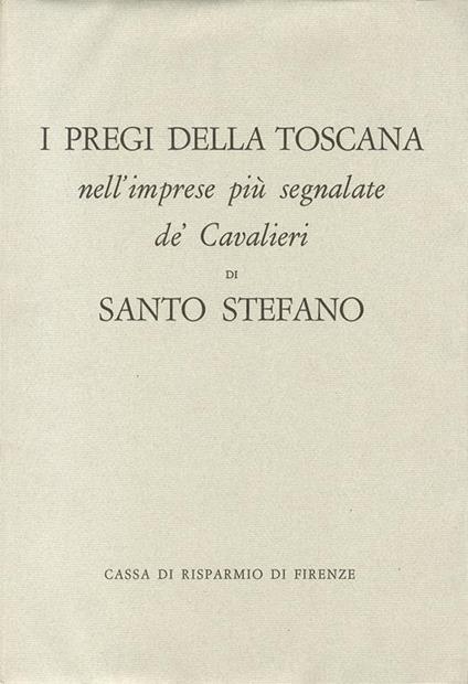 I Pregi della Toscana nellimprese più segnalate de Cavalieri di Santo Stefano - F. Fontana - copertina