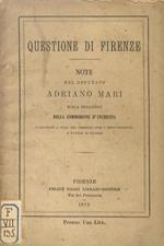 Questione di Firenze. Note del deputato Adrinao Mari sulla relazione della commissione d'inchiesta, pubblicate a cura del Comitato per i provvedimenti a favore di Firenze