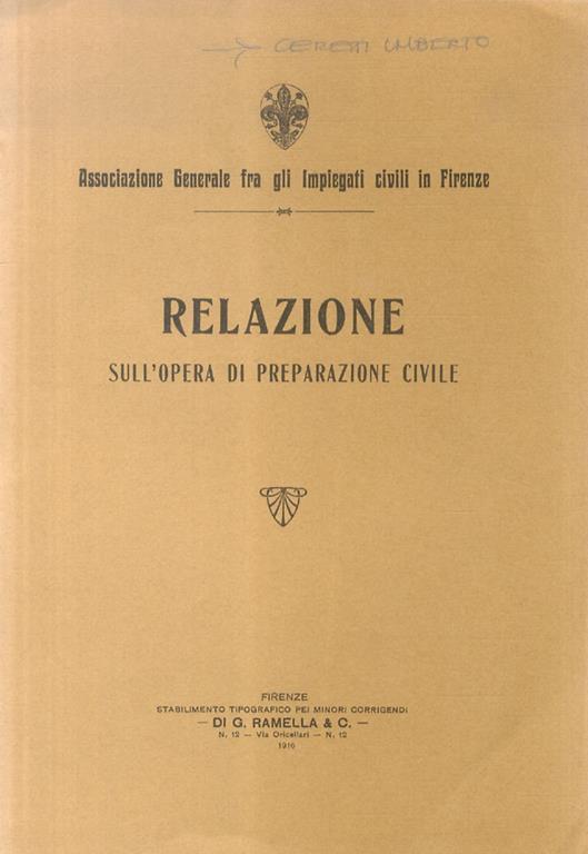 Relazione sull'opera di preparazione civile. Fatta dall'Associazione Generale fra gli Impiegati civili in Firenze - Umberto Ceretti - copertina