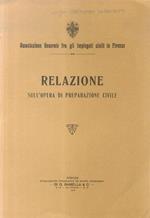 Relazione sull'opera di preparazione civile. Fatta dall'Associazione Generale fra gli Impiegati civili in Firenze