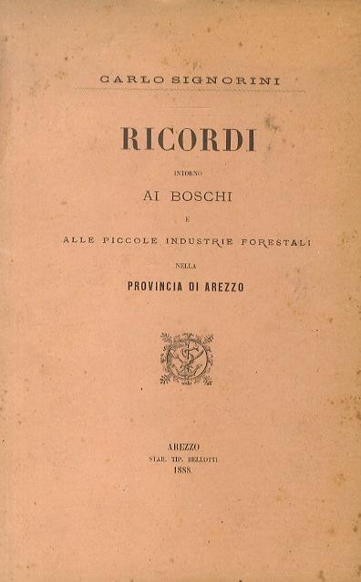 Ricordi intorno ai boschi e alle piccole industrie forestali nella provincia di Arezzo - Carlo Signorini - copertina