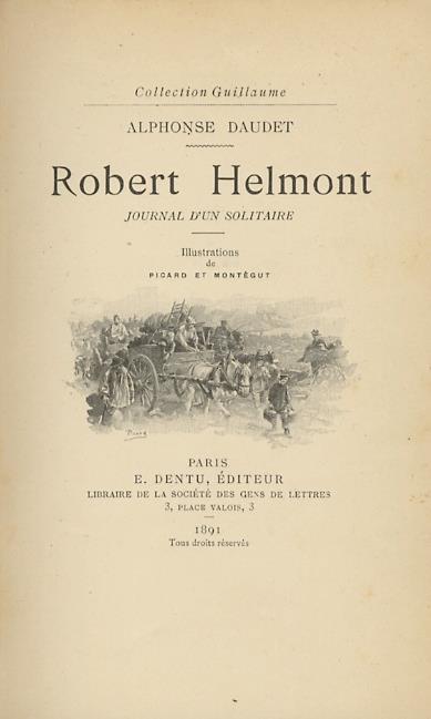 Robert Helmont. Journal d'un solitaire. Illustrations de Picard et Montegut. Paris, E. Dentu, 1891, pp. 8, 344, 4. Legato con: Daudet Alphonse. Trente ans de Paris a travers ma vie et mes livres. Illustré par Bieler, Montégut, Myrbach, Picard et Rossi. Pa - Alphonse Daudet - copertina