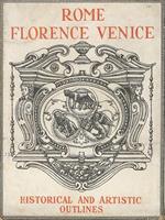 Rome, Florence, Venice. Historical and artistic outlines. With twenty-four original engravings by Giuliano Grassi