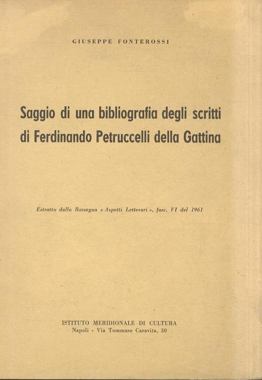 Saggio di una bibliografia degli scritti di Ferdinando Petruccelli della Gattina. Estratto dalla Rassegna Aspetti letterari. fasc. VI del 1961 - Giuseppe Fonterossi - copertina