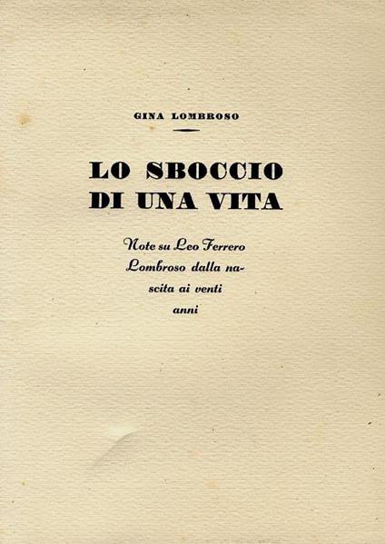 Lo sbocco di una vita. Note su Leo Ferrero Lombroso dalla nascita ai venti anni - Gina Lombroso - copertina