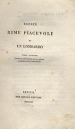 Scelte rime piacevoli di un lombardo. Terza edizione riveduta dall'autore ed accresciuta di oltre cento componimenti