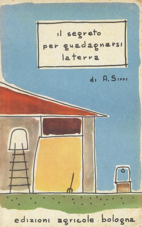 Il segreto per guadagnarsi la terra. Listruzione professionale - Alberto Sirri - copertina