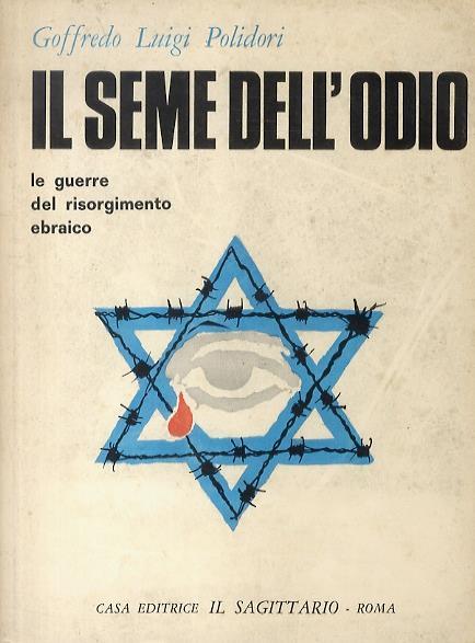 Il seme dell'odio. Le guerre del Risorgimento Ebraico. 1948. 1956. 1967 - Goffredo Luigi Polidori - copertina