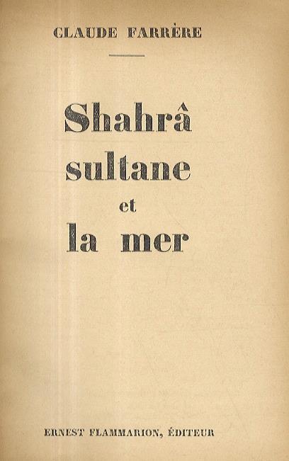 Shahrâ sultane et la mer - Claude Farrére - copertina