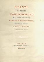 Stanze di messer Angelo Poliziano per la giostra del magnifico Giuliano di Piero dè Medici riscontrate di nuovo cò testi migliori e diligentemente rivedute