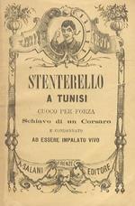 Stenterello a Tunisi, cuoco per forza, schiavo di un corsaro e condannato ad essere impalato vivo. Commedia in quattro atti tutta da ridere di Cesare Causa