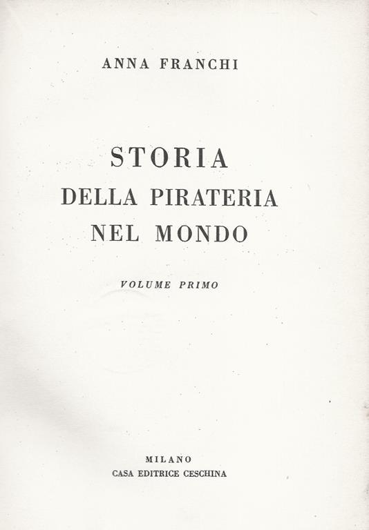 Storia della pirateria nel mondo. Volume primo - volume secondo - Anna Franchi - copertina