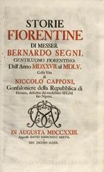 Storie fiorentine dallanno 1527 al 1555, colla vita di N. Capponi Descritta dal medesimo Segni suo nipote