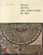 Sulla rotta del portatore di Dio. Cristoforo Colombo. Amerigo Vespucci. Giovanni da Verazzano