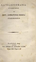 Teatro inedito di Gio: Emmanuele Bidera, italo-greco. Tomo terzo, che contiene: Alessandro re di Molossi a Padosia, tragedia - Il castello del principe, commedia - La tragicomania, commedia