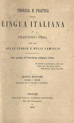 Teorica e pratica della lingua italiana di Francesco Pera per l'uso delle scuola e delle famiglie Quinta edizione riveduta e corretta, approvata dal R. Consiglio Scolastico