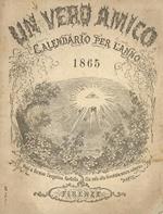 Un Vero Amico Calendario Per L'Anno 1865. Anno Quinto