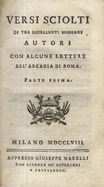 Versi sciolti di tre eccellenti moderni autori con alcune lettere allArcadia di Roma. Parte prima - seconda