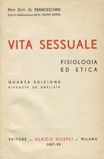 Vita sessuale. Fisiologia ed etica. Quarta edizione riveduta ed ampliata. Con la collaborazione del Dr. Giona Nardi