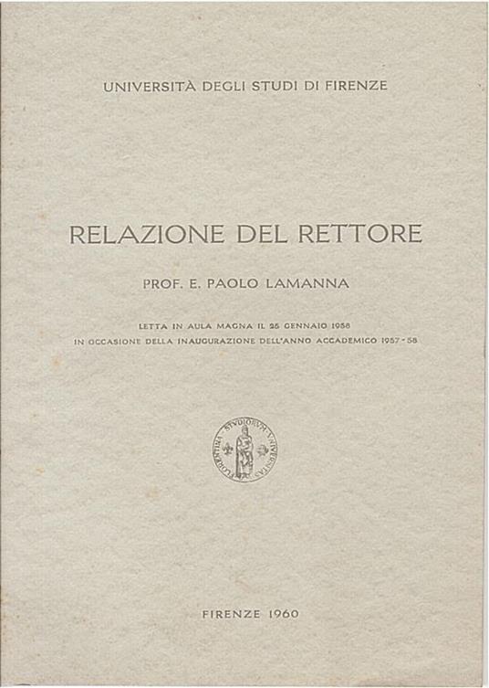 Relazione del rettore prof. E. Paolo Lamanna. Letta [.] in occasione dell'inaugurazione dell'anno accademico 1957-58 - E. Lamanna - copertina