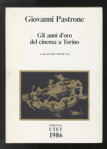 Giovanni Pastrone. Gli anni d'oro del cinema italiano. - copertina