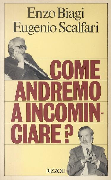 Come andremo a incominciare? - Enzo Biagi,Eugenio Scalfari - copertina