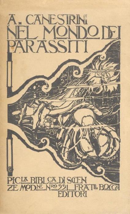 Nel mondo dei parassiti. (Parassiti interni ed esterni dell’uomo. Animali untori. Parassiti delle abitazioni. Parassiti degli animali. Nuove forme: otarie e pellicani, il nibbio, il cuculo. Parassiti benefici) - A. Canestrini - copertina