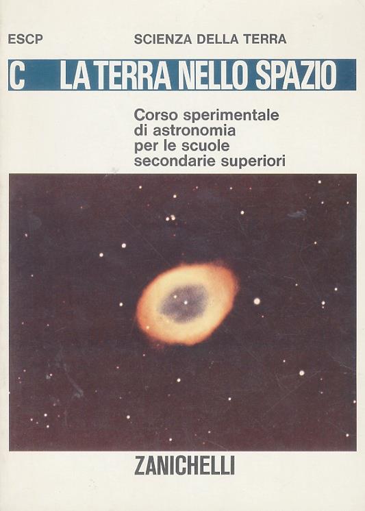 Terra (La) nello spazio. Corso sperimentale di astronomia per le scuole secondarie superiori. Edizione italiana a cura di Delfino Insolera - copertina