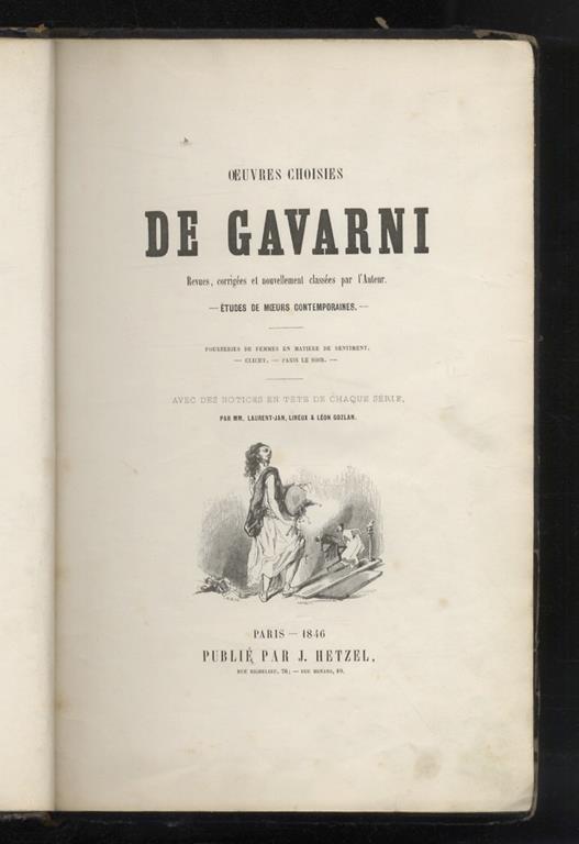 Oeuvres choisies de Gavarni, Revues, corrigées et nouvellement classées pa l'Auteur. Etude de moeurs contemporaines. [Vol. I:] Les enfants terribles. Traduction en langue vulgaire. Les lorettes. Les actrices [. vol. II: Fourbières de femmes en matiè - Gavarni - copertina