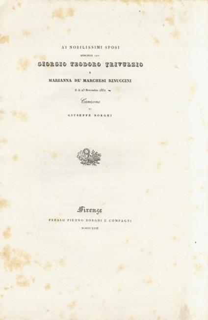 Ai nobilissimi sposi marchese Giorgio Teodoro Trivulzio e Marianna de' Marchesi Rinuccini, il dì 23 Novembre 1831. Canzone - Giuseppe Borghi - copertina