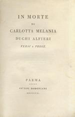 In morte di Carlotta Melania Duchi Alfieri. Versi e prose