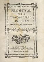 Selectae e Veteri Testamento historiae ad usum eorum qui latinae linguae rudimentis imbuuntur. Accedit synopsis vitae Jesu Christi [...]