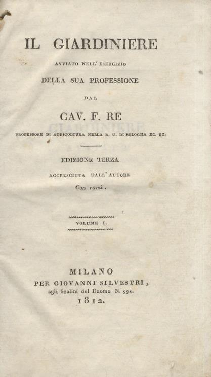 Il Giardiniere avviato nell'esercizio della sua professione dal Cav. F. Re professore di Agricoltura nella R. U. di Bologn ec., ec. Edizione terza accresciuta dall'autore. Con rami. Volume I - Filippo Re - copertina