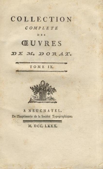 Collection complète des Oeuvres de M. Dorat. Tome IX. (L'Abaillard supposé. Le Malheurex imaginaire, comédie. Zoramis, roi de Crète, ou le Ministre vertueux, tragédie. Roséide, ou l'Intrigante, comédie) - Claude Joseph Dorat - copertina