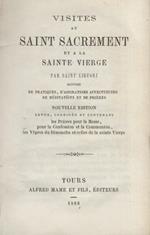 VISITES au Saint Sacrement et a la Sainte Vierge, par Sainte Liguori. Suivies de pratiques, d'aspirations affectueuses, de méditiations et de prières [...]