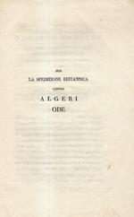 Per la spedizione britannica contro Algeri. (A S.E. Odoardo Exmouth, Ammiraglio Comandante la Spedizione)