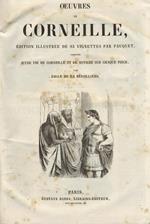 Oeuvres de Corneille, édition illustrée de 85 vignettes par Pauquet. Augmentée d'une vie de Corneille et de notices sur chaque pièce par Emile de La Bédollière