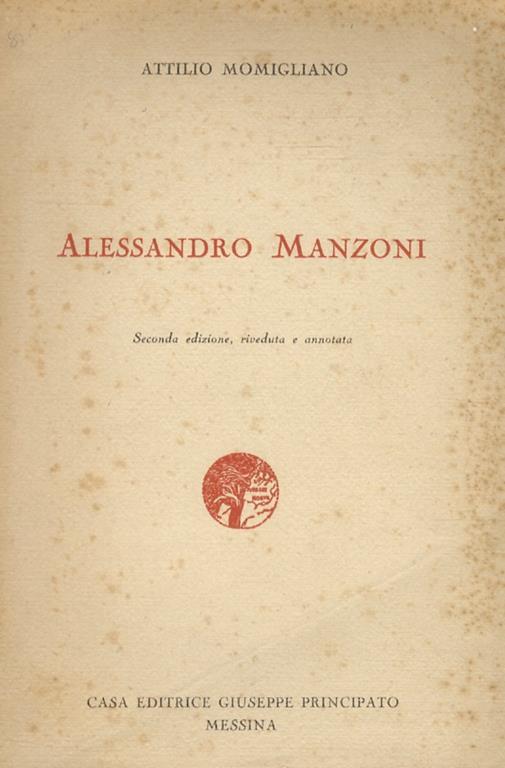 Alessandro Manzoni. Seconda edizione, riveduta e annotata - A. Momigliano - copertina