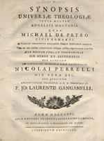 Synopsis universae theologiae juxta mentem angelici doctoris quam Michael de Petro civis Romanus in collegio Calasanctio scholarum piarum theologiae auditor themate cum nemine communicato factaque cuilibet argumentandi potestate per biduum publice pr