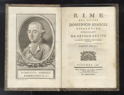 Rime del signor Domenico Somigli fiorentino pubblicate da Arpalo Argivo accademico aborigene della colonia amiatense parte prima [- parte seconda]. [Segue:] SOMIGLI Domenico. Favole e novelle del signor Domenico Somigli fiorentino pubblicate da Arpal - Domenico Somigli - copertina