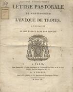 Lettre pastorale de Monseigneur l'Evêque de Troyes, a l'occasione de son entrée dans son diocèse.